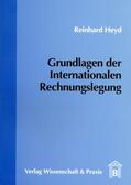 Heyd |  Grundlagen der Internationalen Rechnungslegung | Buch |  Sack Fachmedien
