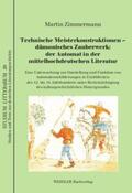 Zimmermann |  Technische Meisterkonstruktionen – dämonisches Zauberwerk: der Automat in der mittelhochdeutschen Literatur | Buch |  Sack Fachmedien