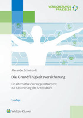 Schrehardt | Die Grundfähigkeitsversicherung - Ein alternatives Vorsorgeinstrument zur Absicherung der Arbeitskraft | Buch | sack.de