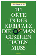 Baumann |  111 Orte in der Kurpfalz, die man gesehen haben muß | Buch |  Sack Fachmedien