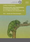 Schmithausen |  Fleischverzehr und Vegetarismus im indischen Buddhismus bis ca. zur Mitte des ersten Jahrtausends n. Chr. | Buch |  Sack Fachmedien