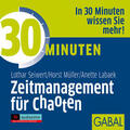 Seiwert / Müller / Labaek |  30 Minuten Zeitmanagement für Chaoten, 1 Audio-CD | Sonstiges |  Sack Fachmedien