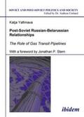 Yafimava / Umland |  Post-Soviet Russian-Belarussian Relationships. The Role of Gas Transit Pipelines | Buch |  Sack Fachmedien