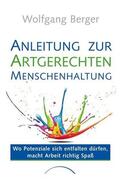 Berger |  Anleitung zur Artgerechten Menschenhaltung | Buch |  Sack Fachmedien