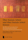 Gahleitner / Kraus / Schmitt |  Über Soziale Arbeit und über Soziale Arbeit hinaus | Buch |  Sack Fachmedien