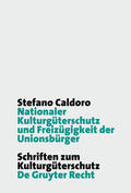 Caldoro |  Nationaler Kulturgüterschutz und Freizügigkeit der Unionsbürger | eBook | Sack Fachmedien