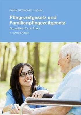 Hopfner / Hümmer / Zimmermann | Pflegezeitgesetz und Familienpflegezeitgesetz | Buch | sack.de