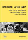 Huber / Volk |  Ferne Heimat  zweites Glück? Sechs Porträts von Schweizer Rentnerinnen und Rentnern an der Costa Blanca | Buch |  Sack Fachmedien