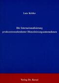 Köhler |  Die Internationalisierung produzentenorientierter Dienstleistungsunternehmen | Buch |  Sack Fachmedien