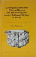 Tschuske |  Die Orgelmacherfamilie Böntrup-Martens und der Stiftsorganist Johann Balthasar Söntgen in Vreden | Buch |  Sack Fachmedien