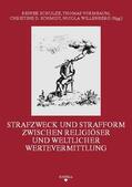 Schulze / Vormbaum / Schmidt |  Strafzweck und Strafform zwischen religiöser und weltlicher Wertevermittlung | Buch |  Sack Fachmedien