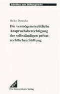 Denecke |  Die vermögensrechtliche Anspruchsberechtigung der selbständigen privatrechtlichen Stiftung | Buch |  Sack Fachmedien