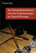 Ritter |  Die Palmblattbibliotheken und ihre Prophezeiungen zur Zukunft Europas | Buch |  Sack Fachmedien