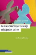 Schmidt |  Kommunikationstrainings erfolgreich leiten | Buch |  Sack Fachmedien