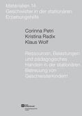 Petri / Radix / Wolf |  Ressourcen, Belastungen und pädagogisches Handeln in der stationären Betreuung von Geschwisterkindern | Buch |  Sack Fachmedien