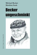 Becker / Stark |  Becker ungeschminkt | Buch |  Sack Fachmedien