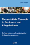 Kahlisch |  Tiergestützte Therapie in Senioren- und Pflegeheimen | Buch |  Sack Fachmedien