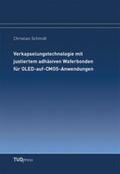 Schmidt |  Verkapselungstechnologie mit justiertem adhäsiven Waferbonden für OLED-auf-CMOS-Anwendungen | Buch |  Sack Fachmedien