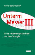 Schumpelick |  Unterm Messer III | eBook | Sack Fachmedien