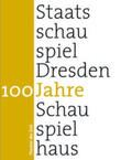 Schulz / Müller / Zürcher |  100 Jahre Staatsschauspiel Dresden | Buch |  Sack Fachmedien