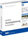Prof. Dr. Kalusche / Prof. Dr. Bielefeld / Dr. Herke |  BKI Handbuch Terminplanung für Architekten | Buch |  Sack Fachmedien
