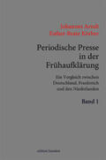 Arndt / Körber |  Periodische Presse in der Frühaufklärung. (1700–1750). Ein Vergleich zwischen Deutschland, Frankreich und den Niederlanden. | Buch |  Sack Fachmedien