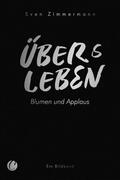 Zimmermann / Both / Büchner |  Überleben - Übers Leben. Blumen und Applaus | Buch |  Sack Fachmedien
