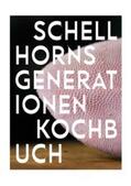 Seiler / Schellhorn |  Schellhorns Generationenkochbuch | Buch |  Sack Fachmedien