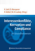 Lieb / Klemperer / Kölbel |  Interessenkonflikte, Korruption und Compliance im Gesundheitswesen | Buch |  Sack Fachmedien