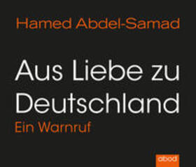 Abdel-Samad / ?Abd-as?-S?amad | Aus Liebe zu Deutschland | Sonstiges | sack.de