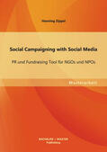 Zippel |  Social Campaigning with Social Media: PR und Fundraising Tool für NGOs und NPOs | Buch |  Sack Fachmedien