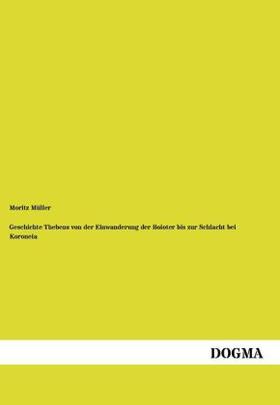 Müller | Geschichte Thebens von der Einwanderung der Boioter bis zur Schlacht bei Koroneia | Buch | sack.de