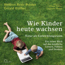 Renz-Polster / Hüther | Wie Kinder heute wachsen | Sonstiges | sack.de