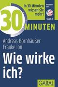 Bornhäußer / Ion |  30 Minuten Wie wirke ich? | eBook | Sack Fachmedien
