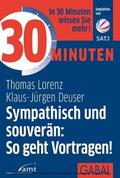 Lorenz / Deuser |  30 Minuten Sympathisch und souverän: So geht Vortragen! | eBook | Sack Fachmedien