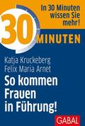Kruckeberg / Arnet |  30 Minuten So kommen Frauen in Führung! | eBook | Sack Fachmedien
