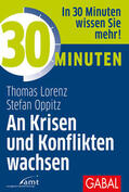Lorenz / Oppitz |  30 Minuten An Krisen und Konflikten wachsen | eBook | Sack Fachmedien
