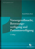 Rudolf / Bittler / Roth |  Vorsorgevollmacht, Betreuungsverfügung und Patientenverfügung | Buch |  Sack Fachmedien