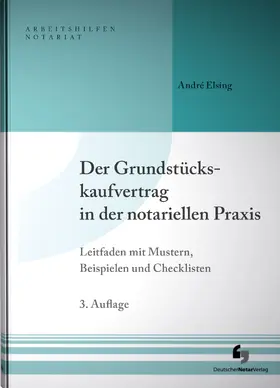 Elsing |  Der Grundstückskaufvertrag in der notariellen Praxis | Buch |  Sack Fachmedien