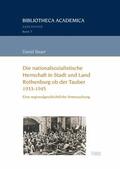 Bauer |  Die nationalsozialistische Herrschaft in Stadt und Land Rothenburg ob der Tauber (1933-1945) | eBook | Sack Fachmedien
