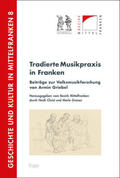 Christ / Greiser / Griebel |  Tradierte Musikpraxis in Franken | Buch |  Sack Fachmedien