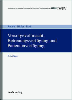 Bittler / Roth / Rudolf | Vorsorgevollmacht, Betreuungsverfügung und Patientenverfügung | Buch | sack.de