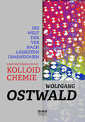 Ostwald |  Die Welt der vernachlässigten Dimensionen: Eine Einführung in die Kolloidchemie | Buch |  Sack Fachmedien