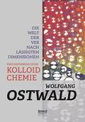 Ostwald |  Die Welt der vernachlässigten Dimensionen: Eine Einführung in die Kolloidchemie | Buch |  Sack Fachmedien