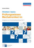 Wellers |  Christiani-basics-Prüfungswissen Mechatroniker/-in | Buch |  Sack Fachmedien