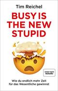 Reichel |  Busy is the new stupid | Buch |  Sack Fachmedien