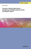 Chahin |  Towards a Spectral Microtonal Composing: A Bridge between Arabic and Western Music | Buch |  Sack Fachmedien