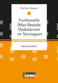Kaspar |  Funktionelle (Myo-)fasziale Dysbalancen im Tennissport | Buch |  Sack Fachmedien