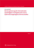 Launhardt |  Die Europäisierung der internationalen Zuständigkeit im Ehegüterrecht und im Güterrecht eingetragener Partnerschaften | Buch |  Sack Fachmedien
