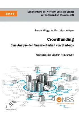 Migge / Krüger / Daube |  Crowdfunding. Eine Analyse der Finanzierbarkeit von Start-ups | eBook | Sack Fachmedien